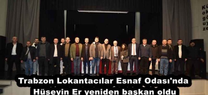 Trabzon Lokantacılar Esnaf Odası’nda Hüseyin Er yeniden başkan oldu