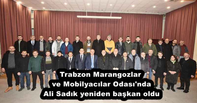 Trabzon Marangozlar ve Mobilyacılar Odası'nda Ali Sadık yeniden başkan oldu