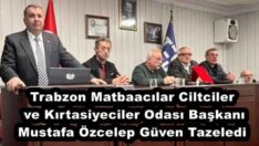 Trabzon Matbaacılar Ciltciler ve Kırtasiyeciler Odası Başkanı Mustafa Özcelep Güven Tazeledi