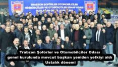Trabzon Şoförler ve Otomobilciler Odası genel kurulunda mevcut başkan yeniden yetkiyi aldı Ustalık dönemi