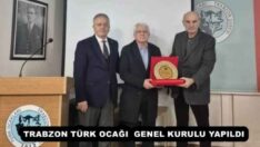 TRABZON TÜRK OCAĞI  GENEL KURULU YAPILDI