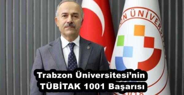 Trabzon Üniversitesi’nin TÜBİTAK 1001 Başarısı