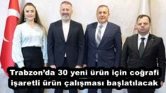 Trabzon’da 30 yeni ürün için coğrafi işaretli ürün çalışması başlatılacak