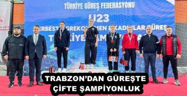 TRABZON’DAN GÜREŞTE ÇİFTE ŞAMPİYONLUK