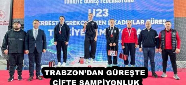 TRABZON’DAN GÜREŞTE ÇİFTE ŞAMPİYONLUK