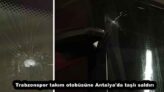 Trabzonspor takım otobüsüne Antalya’da taşlı saldırı