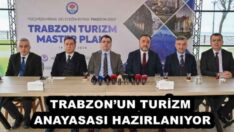 TRABZON’UN TURİZM ANAYASASI HAZIRLANIYOR