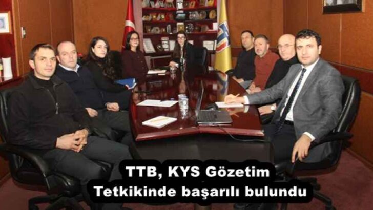 TTB, KYS Gözetim Tetkikinde başarılı bulundu