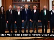 TTB’den Vali Tahir Şahin’e Hayırlı Olsun Ziyareti