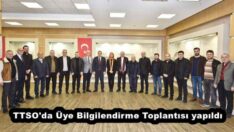 TTSO’da Üye Bilgilendirme Toplantısı yapıldı