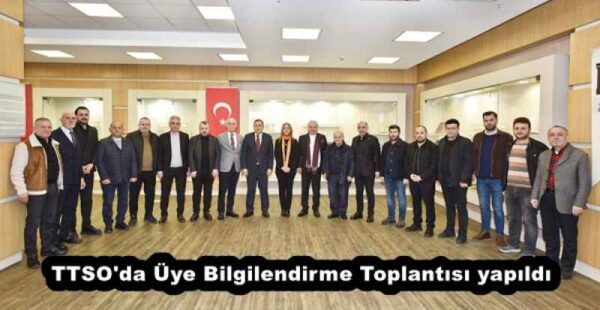 TTSO’da Üye Bilgilendirme Toplantısı yapıldı