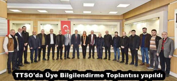 TTSO’da Üye Bilgilendirme Toplantısı yapıldı