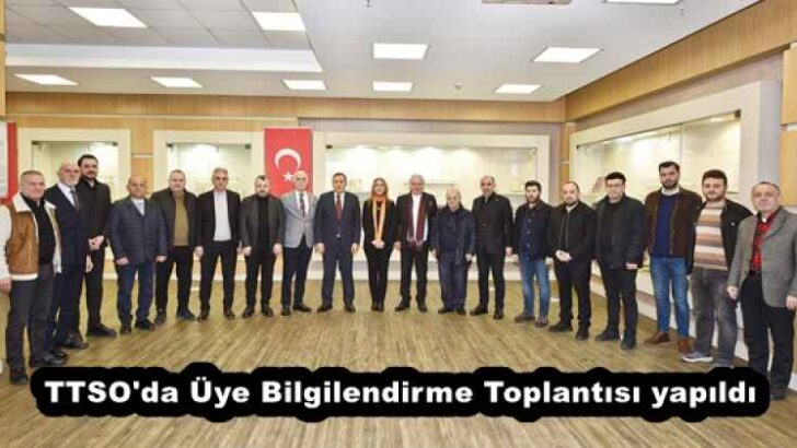 TTSO’da Üye Bilgilendirme Toplantısı yapıldı