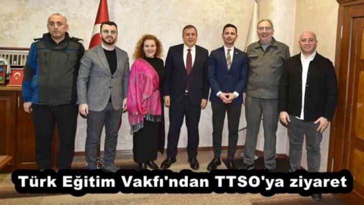 Türk Eğitim Vakfı’ndan TTSO’ya ziyaret