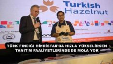 TÜRK FINDIĞI HİNDİSTAN’DA HIZLA YÜKSELİRKEN TANITIM FAALİYETLERİNDE DE MOLA YOK