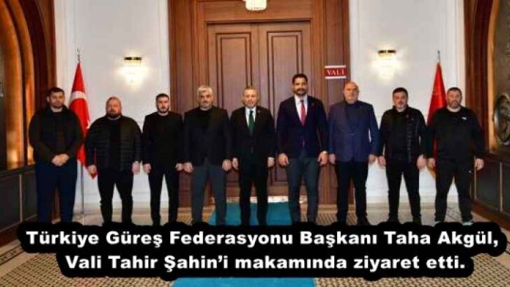 Türkiye Güreş Federasyonu Başkanı Taha Akgül, Vali Tahir Şahin’i makamında ziyaret etti.