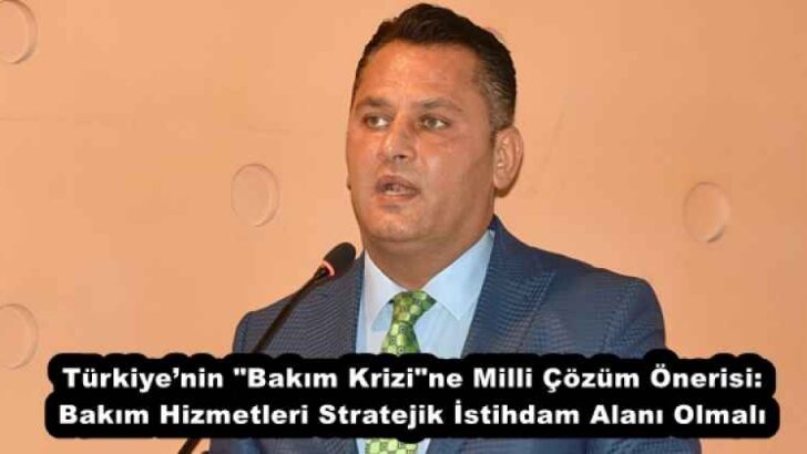 Türkiye’nin “Bakım Krizi”ne Milli Çözüm Önerisi: Bakım Hizmetleri Stratejik İstihdam Alanı Olmalı