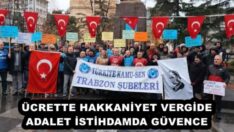 ÜCRETTE HAKKANİYET VERGİDE ADALET İSTİHDAMDA GÜVENCE 