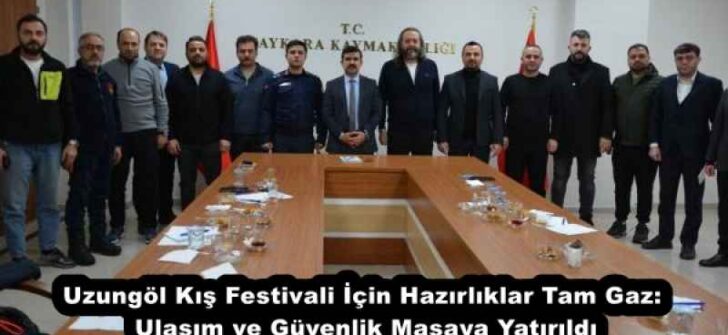 Uzungöl Kış Festivali İçin Hazırlıklar Tam Gaz: Ulaşım ve Güvenlik Masaya Yatırıldı