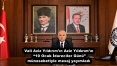 Vali Aziz Yıldırım’ın Aziz Yıldırım’ın “10 Ocak İdareciler Günü” münasebetiyle mesaj yayımladı