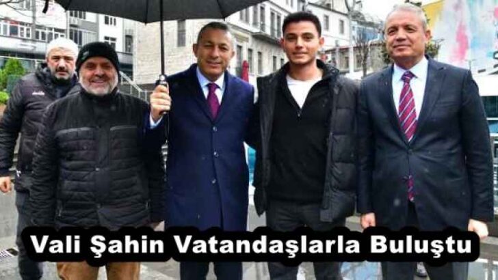 Vali Şahin Vatandaşlarla Buluştu