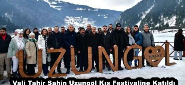 Vali Tahir Şahin Uzungöl Kış Festivaline Katıldı