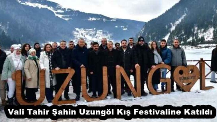 Vali Tahir Şahin Uzungöl Kış Festivaline Katıldı