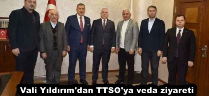 Vali Yıldırım’dan TTSO’ya veda ziyareti