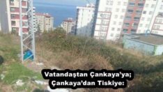 Vatandaştan Çankaya’ya; Çankaya’dan Tiskiye:
