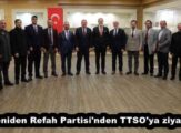 Yeniden Refah Partisi’nden TTSO’ya ziyaret