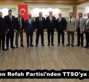 Yeniden Refah Partisi’nden TTSO’ya ziyaret