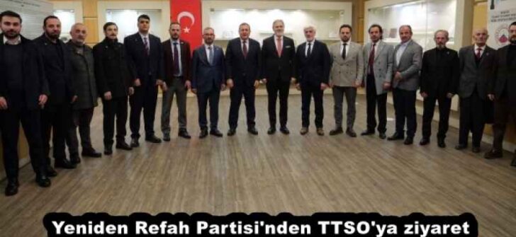 Yeniden Refah Partisi’nden TTSO’ya ziyaret