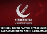 YENİDEN REFAH PARTİSİ SİYASİ İŞLER BAŞKANLIGI’NDAN ARSİN AÇIKLAMASI