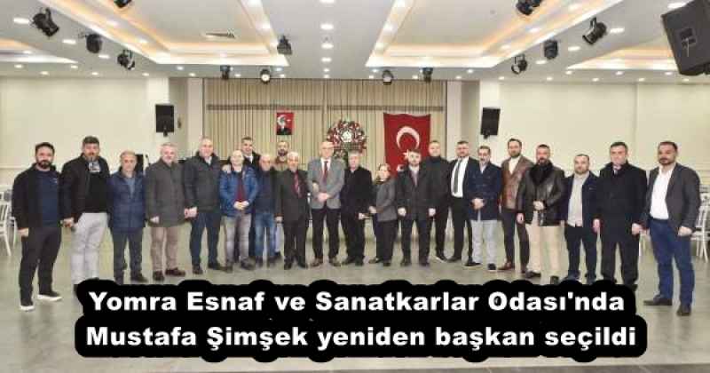 Yomra Esnaf ve Sanatkarlar Odası'nda Mustafa Şimşek yeniden başkan seçildi
