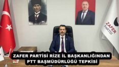 ZAFER PARTİSİ RİZE İL BAŞKANLIĞINDAN PTT BAŞMÜDÜRLÜĞÜ TEPKİSİ