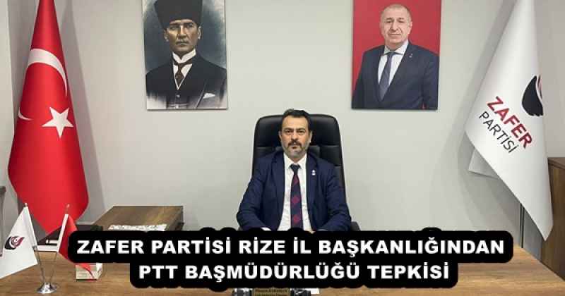 zafer_partisi_rize_il_baskanligindan_ptt_basmudurlugu_tepkisi_h56240_8e017 ZAFER PARTİSİ RİZE İL BAŞKANLIĞINDAN PTT BAŞMÜDÜRLÜĞÜ TEPKİSİ