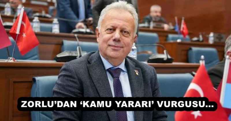 ZORLU’DAN ‘KAMU YARARI’ VURGUSU... 