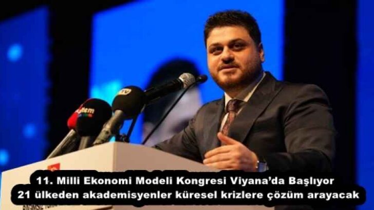 11. Milli Ekonomi Modeli Kongresi Viyana’da Başlıyor  21 ülkeden akademisyenler küresel krizlere çözüm arayacak