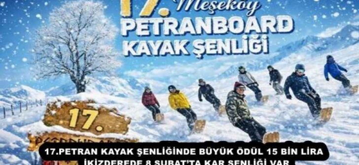 17.PETRAN KAYAK ŞENLİĞİNDE BÜYÜK ÖDÜL 15 BİN LİRA  İKİZDEREDE 8 ŞUBAT’TA KAR ŞENLİĞİ VAR