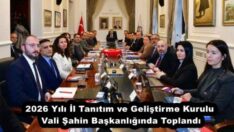 2026 Yılı İl Tanıtım ve Geliştirme Kurulu Vali Şahin Başkanlığında Toplandı