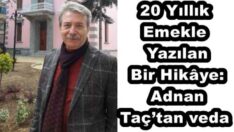 20 Yıllık Emekle Yazılan Bir Hikâye: Adnan Taç’tan veda