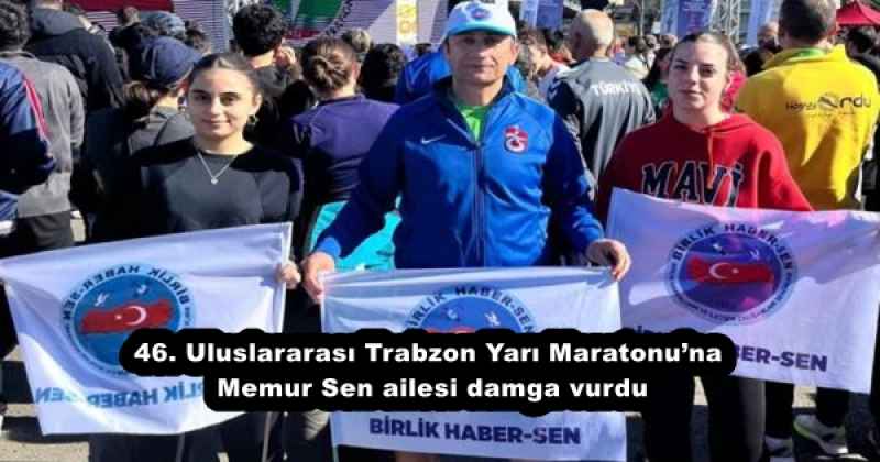 46_uluslararasi_trabzon_yari_maratonuna_memur_sen_ailesi_damga_vurdu_h57087_c4b26 46. Uluslararası Trabzon Yarı Maratonu’na Memur Sen ailesi damga vurdu