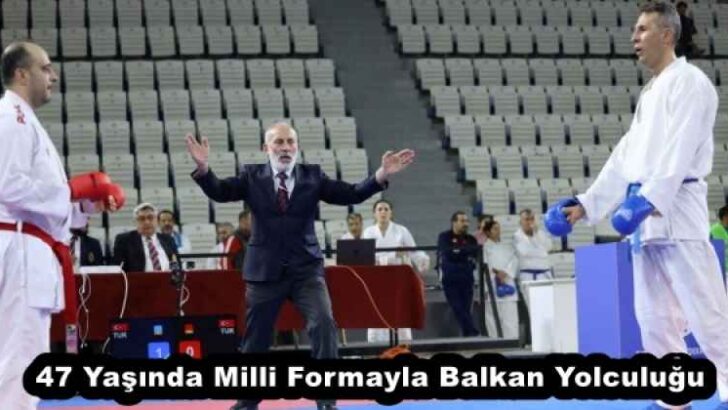 47 Yaşında Milli Formayla Balkan Yolculuğu