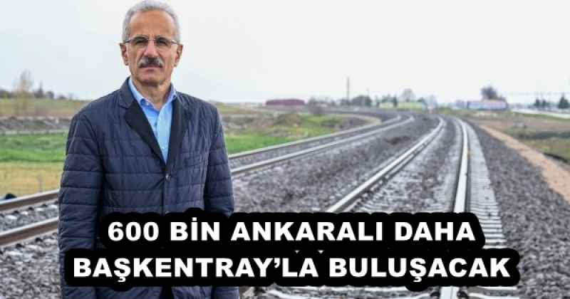 600_bin_ankarali_daha_baskentrayla_bulusacak_h56754_97403 600 BİN ANKARALI DAHA BAŞKENTRAY’LA BULUŞACAK