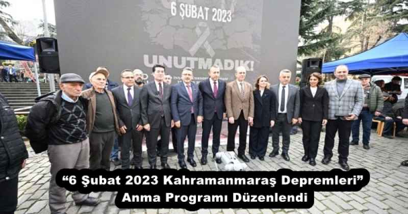 “6 Şubat 2023 Kahramanmaraş Depremleri” Anma Programı Düzenlendi