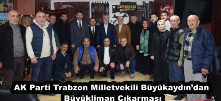 AK Parti Trabzon Milletvekili Büyükaydın’dan Büyükliman Çıkarması