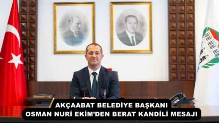 AKÇAABAT BELEDİYE BAŞKANI OSMAN NURİ EKİM’DEN BERAT KANDİLİ MESAJI