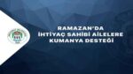 AKÇAABAT BELEDİYESİ’NDEN RAMAZAN AYINDA İHTİYAÇ SAHİBİ VATANDAŞLARA KUMANYA DESTEĞİ