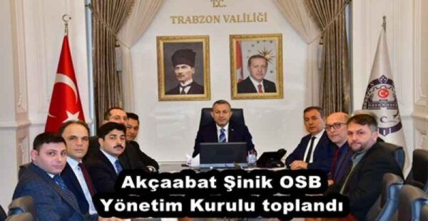 Akçaabat Şinik OSB Yönetim Kurulu toplandı