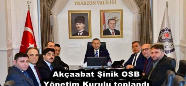 Akçaabat Şinik OSB Yönetim Kurulu toplandı